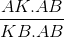 \frac{AK.AB}{KB.AB}