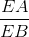 \frac{EA}{EB}