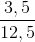 \frac{3,5}{12,5}