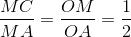 \frac{MC}{MA} = \frac{OM}{OA} = \frac{1}{2}