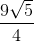 \frac{9\sqrt{5}}{4}