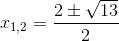 x_{1,2}=\frac{2\pm \sqrt{13}}{2}