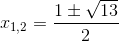 x_{1,2}=\frac{1\pm \sqrt{13}}{2}