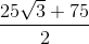 \frac{25\sqrt{3}+75}{2}