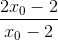 \frac{2x_{0}-2}{x_{0}-2} \right
