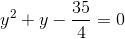 y^{2}+y-\frac{35}{4}=0