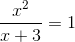 \frac{x^{2}}{x+3}=1