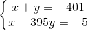 \left\{\begin{matrix} x+y=-401\\ x-395y=-5 \end{matrix}\right.