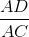 \frac{AD}{AC}