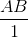 \frac{AB}{1}