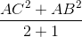 \frac{AC^{2}+AB^{2}}{2+1}