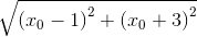 \sqrt e_{({x_0} - 1)}^2} + {{({x_0} + 3)}^2