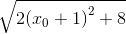\sqrt {2e_({x_0} + 1)}^2} + 8}