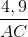 \frac{4,9}{AC}