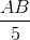 \frac{AB}{5}