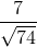 \frac{7}{\sqrt{74}}