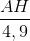 \frac{AH}{4,9}