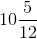 10\frac{5}{12}