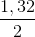 \frac{1,32}{2}