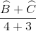 \frac{\widehat{B}+\widehat{C}}{4+3}