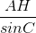 \frac{AH}{sinC}