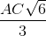 \frac{AC\sqrt{6}}{3}