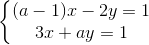 \left\{\begin{matrix} (a-1)x-2y=1\\ 3x+ay=1 \end{matrix}\right.