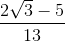 \frac{2\sqrt{3}-5}{13}