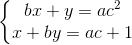 \left\{\begin{matrix} bx+y=ac^{2}\\ x+by=ac+1 \end{matrix}\right.