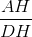 \frac{AH}{DH}