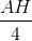 \frac{AH}{4}