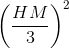 \left ( \frac{HM}{3} \right )^{2}