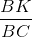\frac{BK}{BC}