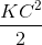 \frac{KC^{2}}{2}