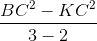 \frac{BC^{2}-KC^{2}}{3-2}