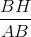 \frac{BH}{AB}