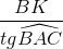 \frac{BK}{tg\widehat{BAC}}