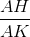 \frac{AH}{AK}