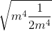 \sqrt{m^{4}\frac{1}{2m^{4}}}