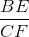 \frac{BE}{CF}