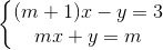 \left\{\begin{matrix} (m+1)x-y=3\\ mx+y=m \end{matrix}\right.