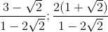 \frac{3-\sqrt{2}}{1-2\sqrt{2}};\frac{2(1+\sqrt{2})}{1-2\sqrt{2}}
