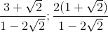 \frac{3+\sqrt{2}}{1-2\sqrt{2}};\frac{2(1+\sqrt{2})}{1-2\sqrt{2}}