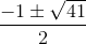 \frac{-1\pm \sqrt{41}}{2}