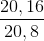 \frac{20,16}{20,8}