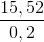 \frac{15,52}{0,2}
