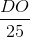 \frac{DO}{25}