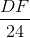 \frac{DF}{24}