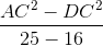 \frac{AC^{2}-DC^{2}}{25-16}