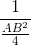\frac{1}{\frac{AB^{2}}{4}}
